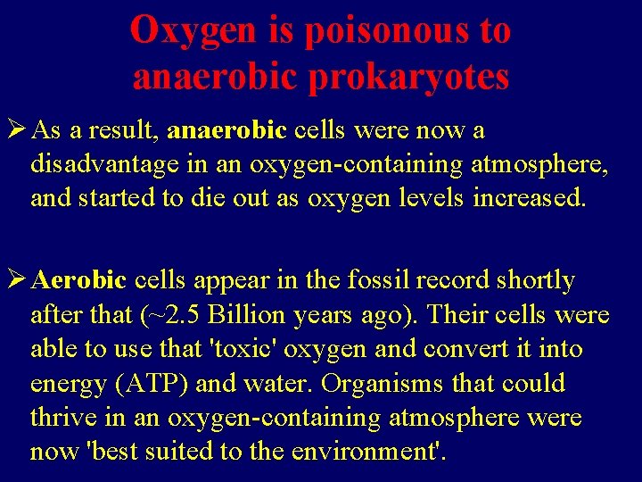 Oxygen is poisonous to anaerobic prokaryotes Ø As a result, anaerobic cells were now