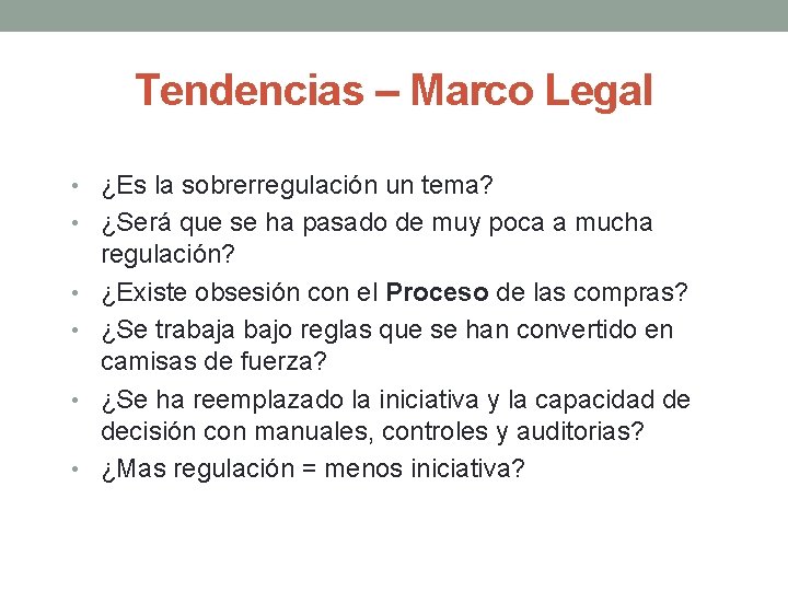 Tendencias – Marco Legal • ¿Es la sobrerregulación un tema? • ¿Será que se
