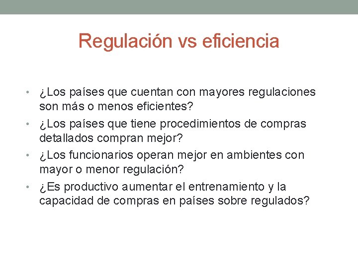 Regulación vs eficiencia • ¿Los países que cuentan con mayores regulaciones son más o