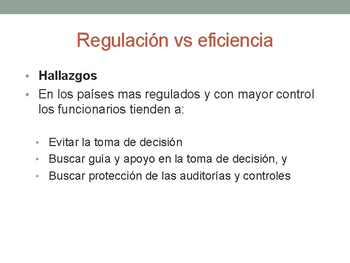 Regulación vs eficiencia • Hallazgos • En los países mas regulados y con mayor