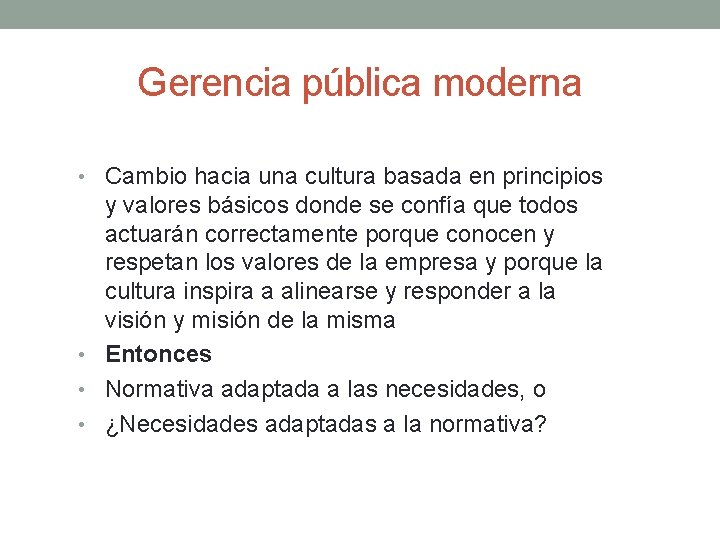 Gerencia pública moderna • Cambio hacia una cultura basada en principios y valores básicos