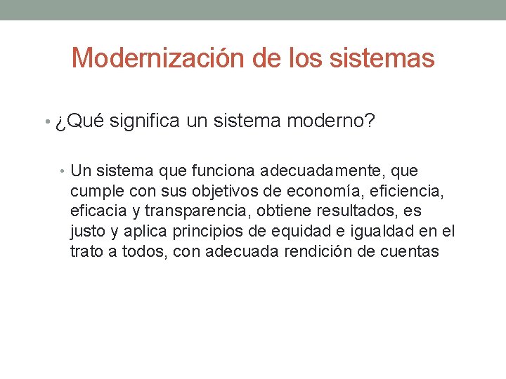 Modernización de los sistemas • ¿Qué significa un sistema moderno? • Un sistema que