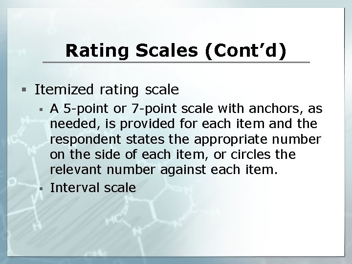 Rating Scales (Cont’d) § Itemized rating scale § § A 5 -point or 7