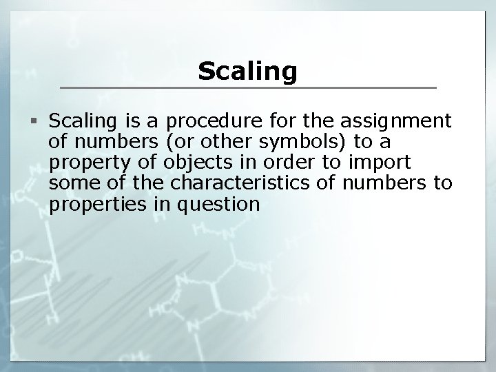 Scaling § Scaling is a procedure for the assignment of numbers (or other symbols)