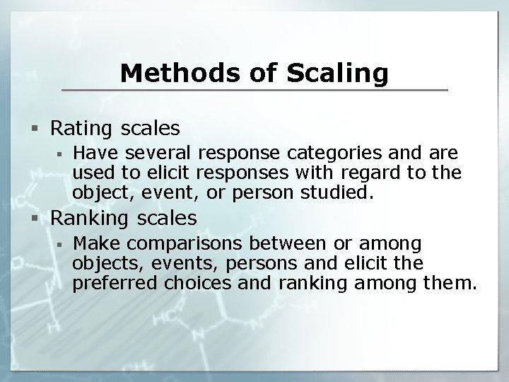 Methods of Scaling § Rating scales § Have several response categories and are used