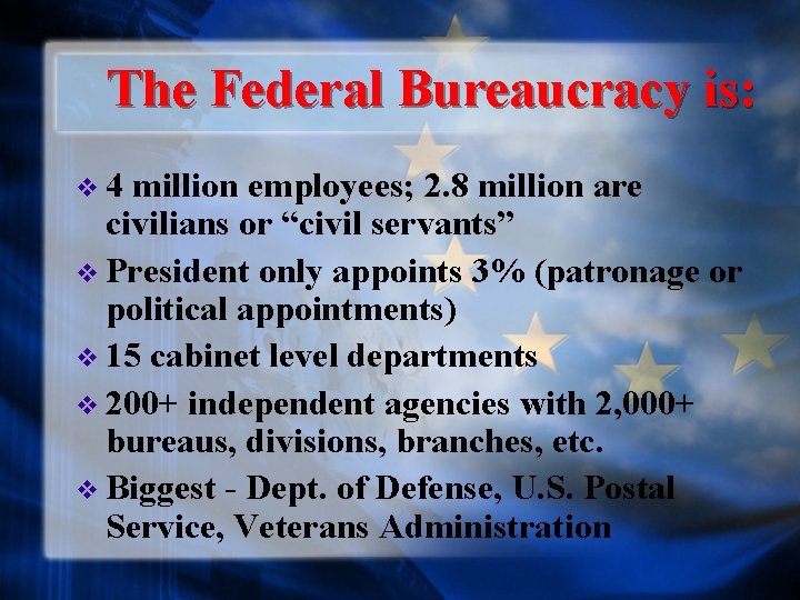 The Federal Bureaucracy is: v 4 million employees; 2. 8 million are civilians or