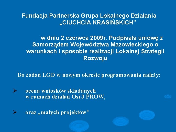 Fundacja Partnerska Grupa Lokalnego Działania „CIUCHCIA KRASIŃSKICH” w dniu 2 czerwca 2009 r. Podpisała