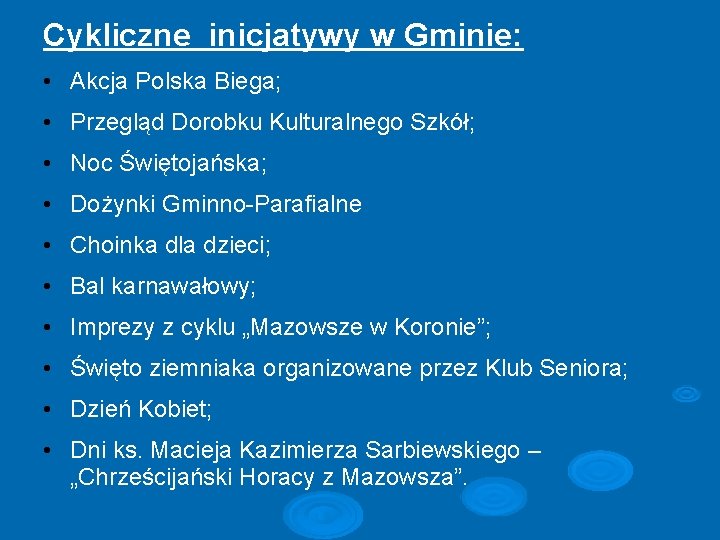 Cykliczne inicjatywy w Gminie: • Akcja Polska Biega; • Przegląd Dorobku Kulturalnego Szkół; •