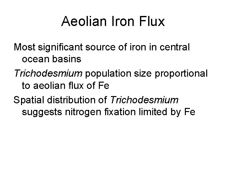 Aeolian Iron Flux Most significant source of iron in central ocean basins Trichodesmium population