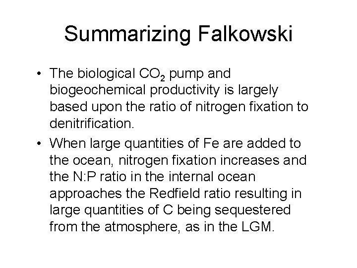 Summarizing Falkowski • The biological CO 2 pump and biogeochemical productivity is largely based