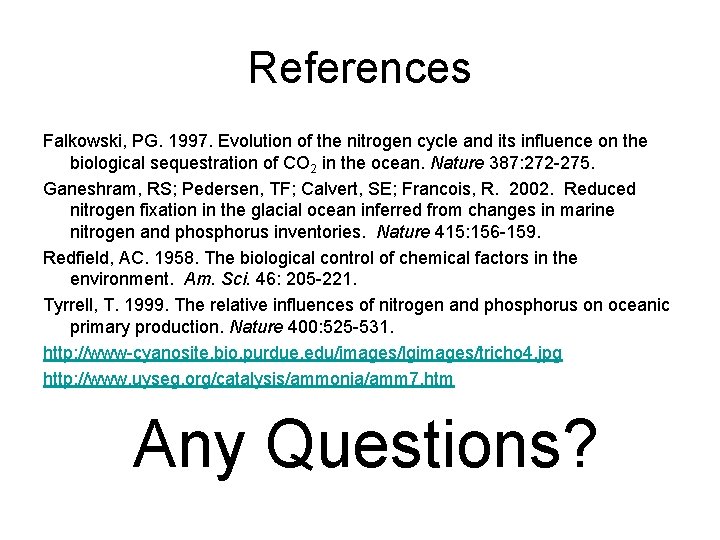 References Falkowski, PG. 1997. Evolution of the nitrogen cycle and its influence on the