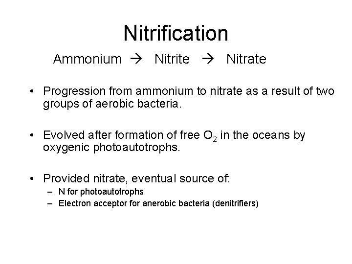 Nitrification Ammonium Nitrite Nitrate • Progression from ammonium to nitrate as a result of