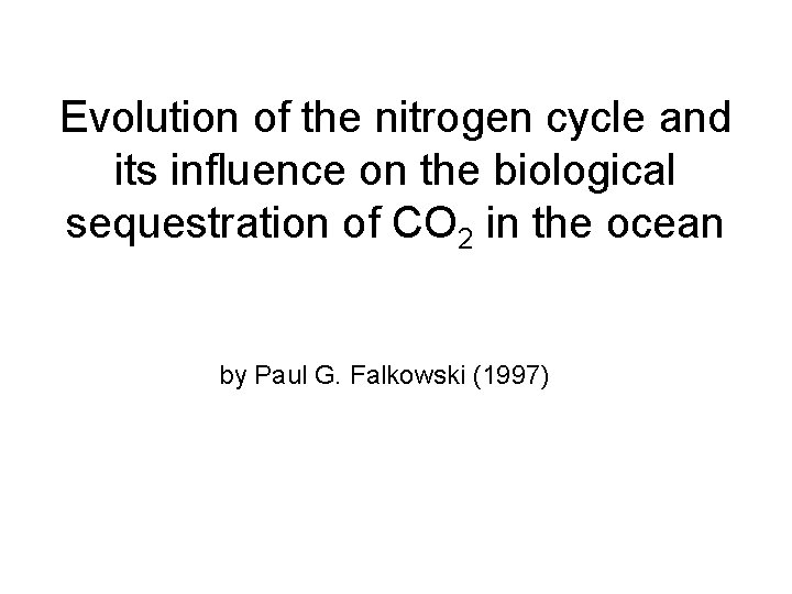 Evolution of the nitrogen cycle and its influence on the biological sequestration of CO