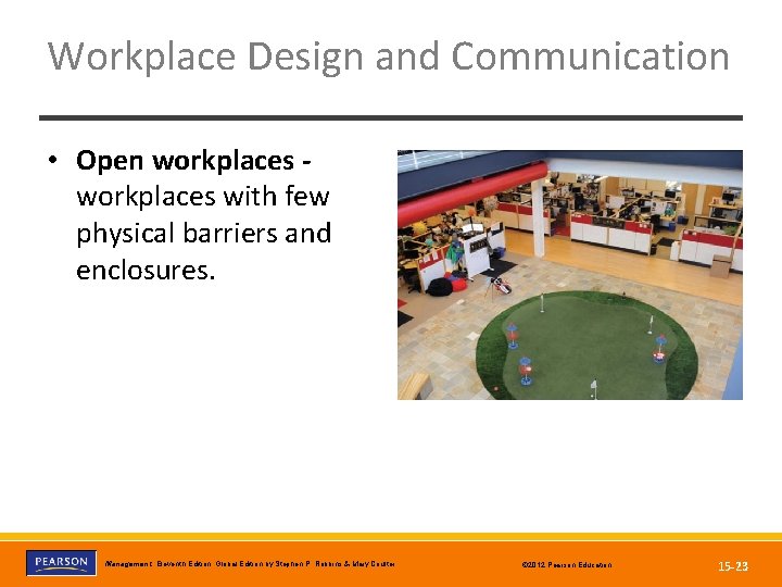 Workplace Design and Communication • Open workplaces with few physical barriers and enclosures. Copyright