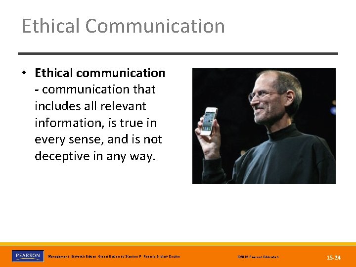 Ethical Communication • Ethical communication - communication that includes all relevant information, is true