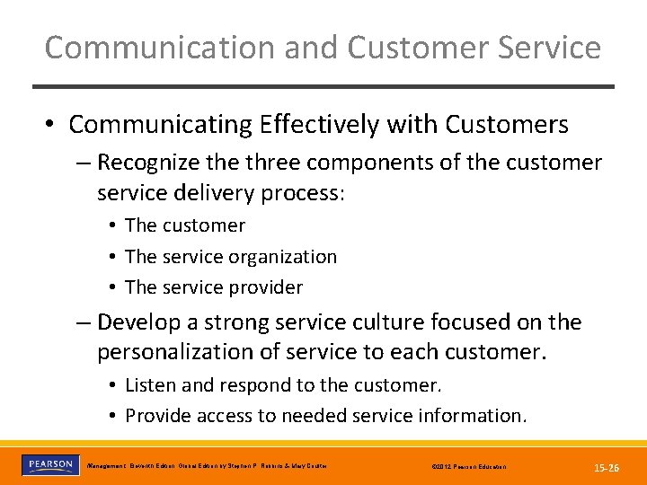 Communication and Customer Service • Communicating Effectively with Customers – Recognize three components of