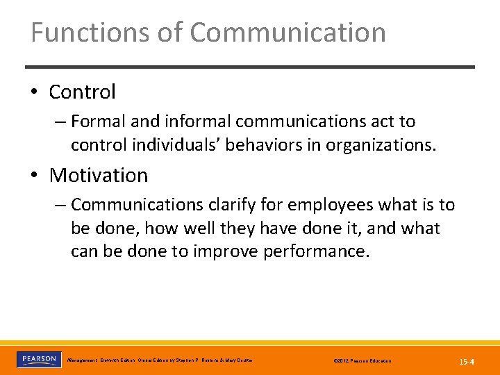 Functions of Communication • Control – Formal and informal communications act to control individuals’