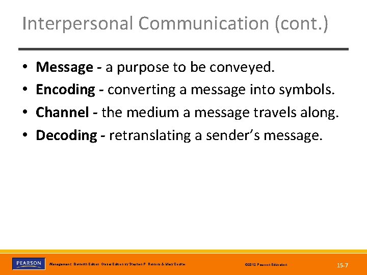Interpersonal Communication (cont. ) • • Message - a purpose to be conveyed. Encoding