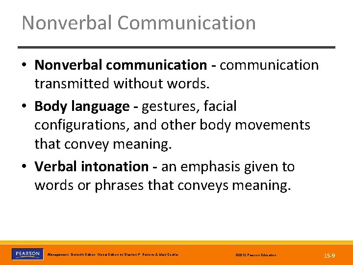 Nonverbal Communication • Nonverbal communication - communication transmitted without words. • Body language -