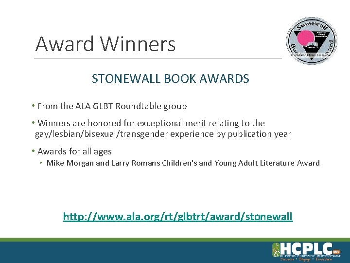 Award Winners STONEWALL BOOK AWARDS • From the ALA GLBT Roundtable group • Winners