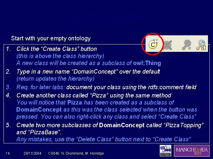 Create Classes Start with your empty ontology 1. Click the “Create Class” button (this