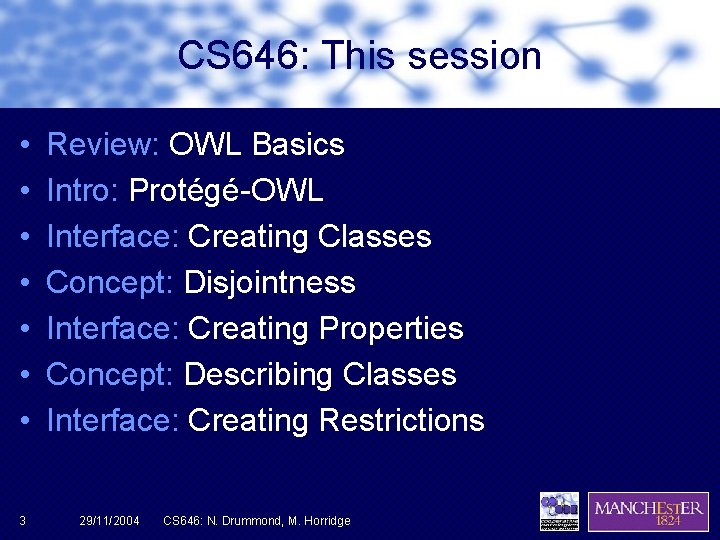 CS 646: This session • • 3 Review: OWL Basics Intro: Protégé-OWL Interface: Creating
