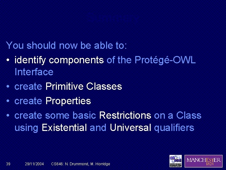 Summary You should now be able to: • identify components of the Protégé-OWL Interface