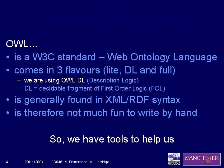 Review of OWL (30 secs) OWL… • is a W 3 C standard –