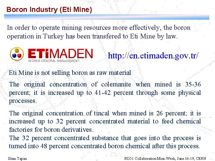 Boron Industry (Eti Mine) In order to operate mining resources more effectively, the boron
