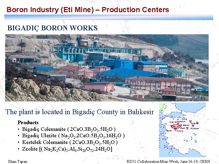 Boron Industry (Eti Mine) – Production Centers BIGADIÇ BORON WORKS The plant is located