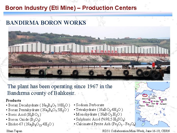 Boron Industry (Eti Mine) – Production Centers BANDIRMA BORON WORKS The plant has been