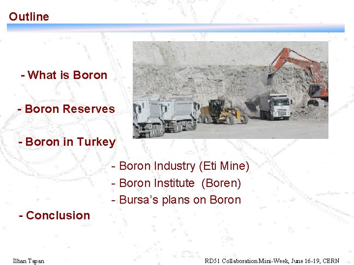 Outline - What is Boron - Boron Reserves - Boron in Turkey - Boron