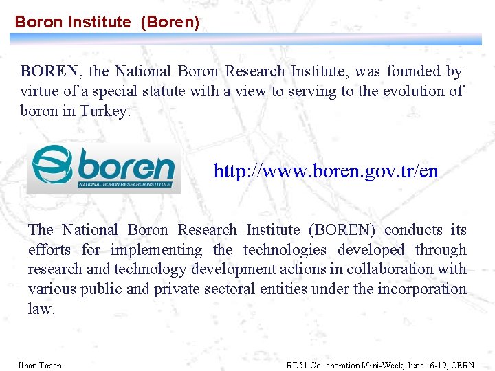 Boron Institute (Boren) BOREN, the National Boron Research Institute, was founded by virtue of