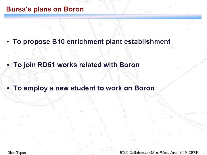 Bursa’s plans on Boron • To propose B 10 enrichment plant establishment • To