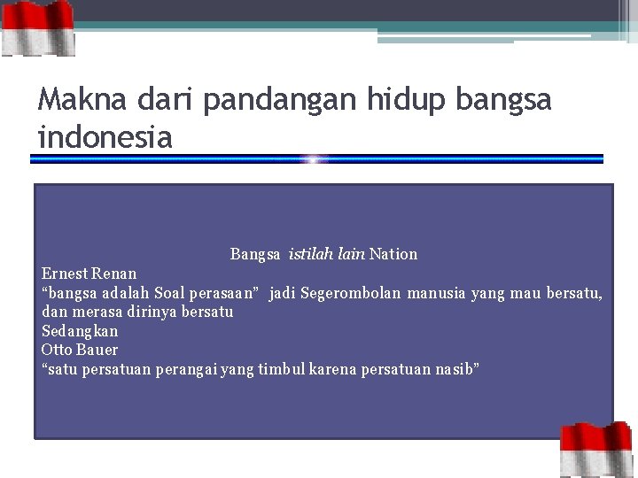 Makna dari pandangan hidup bangsa indonesia Bangsa istilah lain Nation Ernest Renan “bangsa adalah