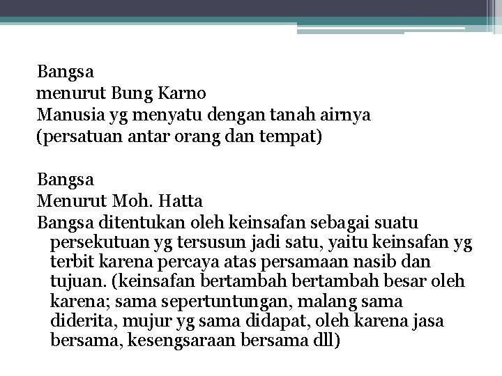 Bangsa menurut Bung Karno Manusia yg menyatu dengan tanah airnya (persatuan antar orang dan