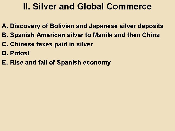 II. Silver and Global Commerce A. Discovery of Bolivian and Japanese silver deposits B.