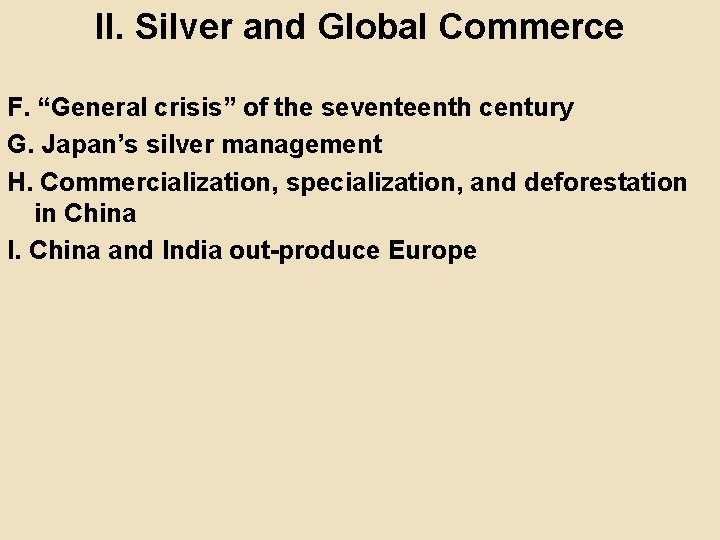 II. Silver and Global Commerce F. “General crisis” of the seventeenth century G. Japan’s