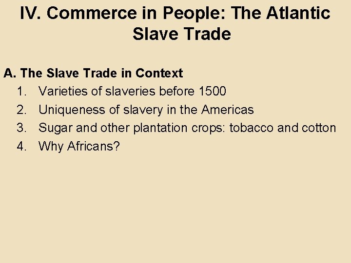 IV. Commerce in People: The Atlantic Slave Trade A. The Slave Trade in Context