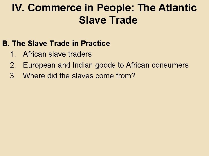 IV. Commerce in People: The Atlantic Slave Trade B. The Slave Trade in Practice