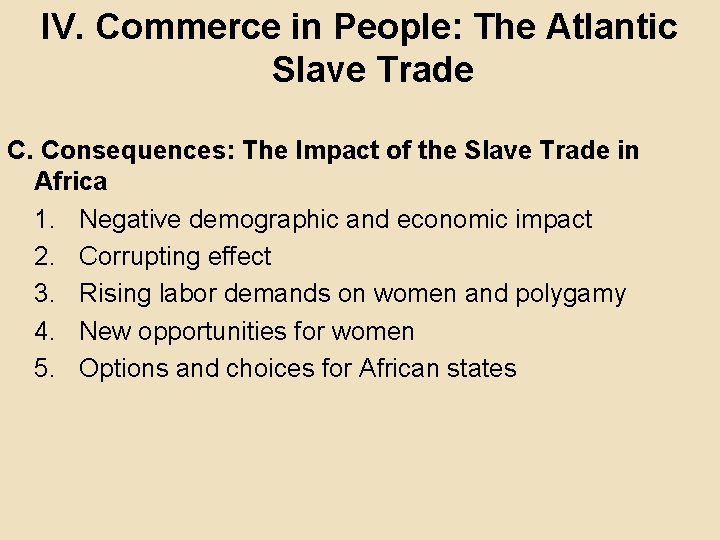 IV. Commerce in People: The Atlantic Slave Trade C. Consequences: The Impact of the