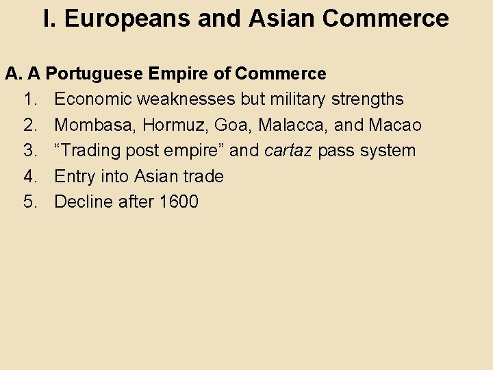 I. Europeans and Asian Commerce A. A Portuguese Empire of Commerce 1. Economic weaknesses