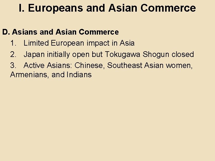 I. Europeans and Asian Commerce D. Asians and Asian Commerce 1. Limited European impact