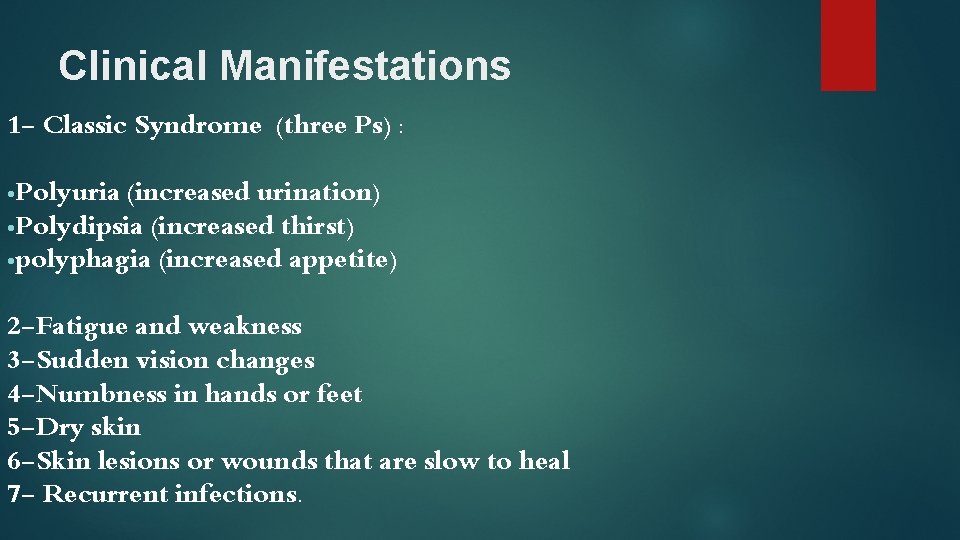Clinical Manifestations 1 - Classic Syndrome (three Ps) : • Polyuria (increased urination) •