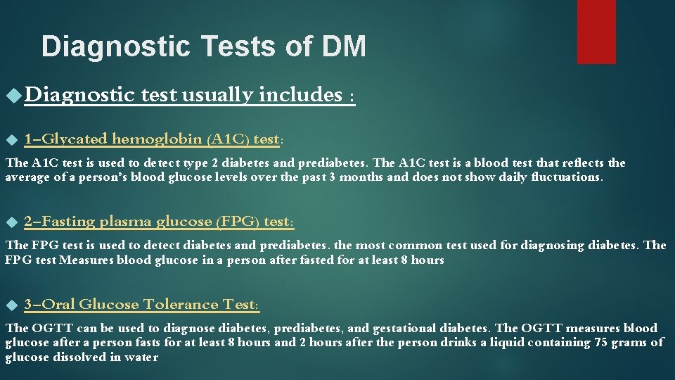 Diagnostic Tests of DM Diagnostic test usually includes : 1 -Glycated hemoglobin (A 1