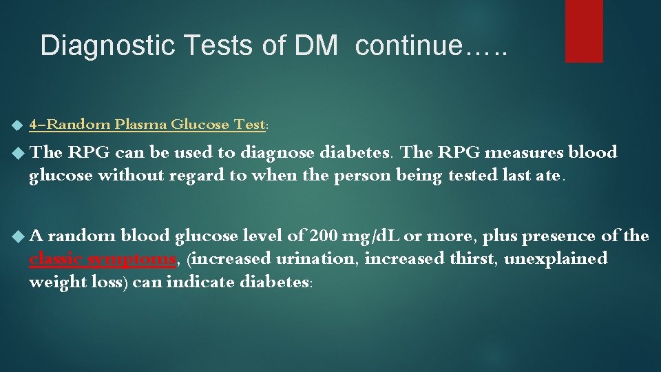 Diagnostic Tests of DM continue…. . 4 -Random Plasma Glucose Test: The RPG can
