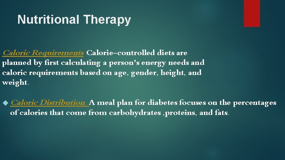 Nutritional Therapy Caloric Requirements. Calorie-controlled diets are planned by first calculating a person’s energy