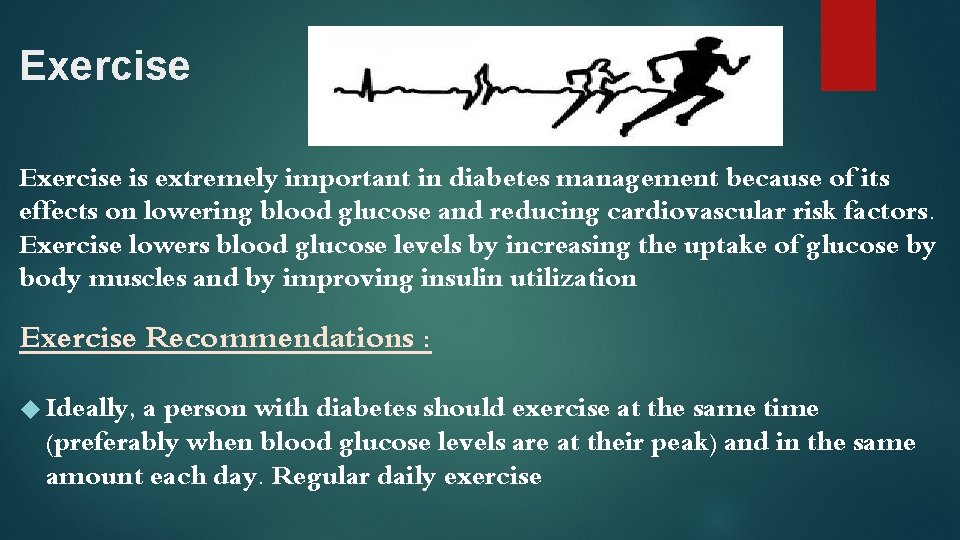 Exercise is extremely important in diabetes management because of its effects on lowering blood
