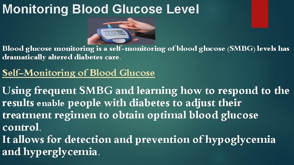 Monitoring Blood Glucose Level Blood glucose monitoring is a self-monitoring of blood glucose (SMBG)