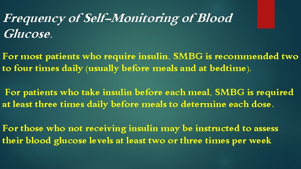 Frequency of Self-Monitoring of Blood Glucose. For most patients who require insulin, SMBG is
